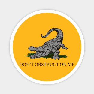 Don't Obstruct On Me Alligator v2 Magnet